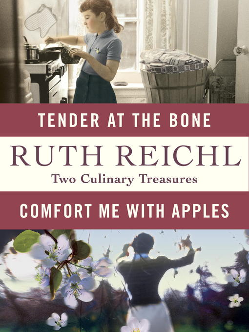 Title details for Comfort Me with Apples and Tender at the Bone by Ruth Reichl - Available